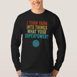 Ik verander garen in dingen Breien en Haken Moeder T-shirt
