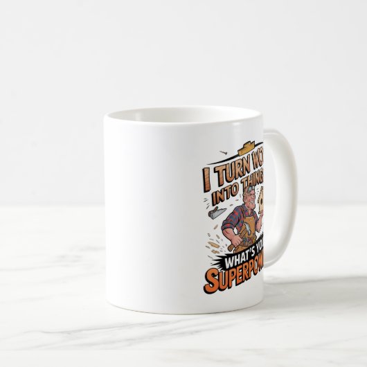 Ik verander hout in dingen - uniek houtbewerker ge koffiemok (Voorkant rechts)