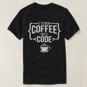 Ik verander koffie in code grappige computer progr t-shirt (Design voorkant)