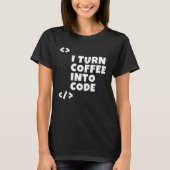 Ik verander koffie in code Programmer Developer T-shirt (Voorkant)