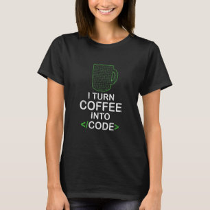Ik verander koffie in code software ontwikkelaar I T-shirt