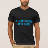 Ik verander koffie in code t-shirt (Voorkant)