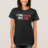 Ik verander koffie in code, Vrouw coder, programme T-shirt (Voorkant)