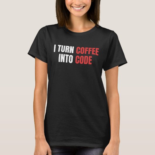 Ik verander koffie in code, Vrouw coder, programme T-shirt (Voorkant)