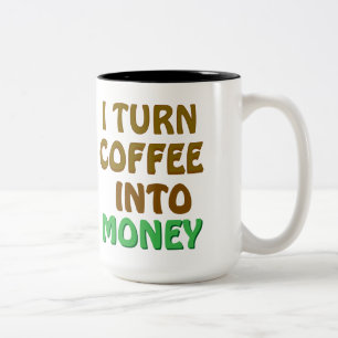 Ik verander koffie in geld koffie mok