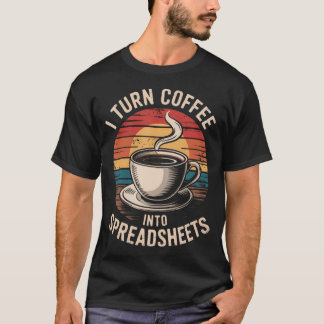 Ik verander koffie in spreadsheets Retro cafeïne t T-shirt