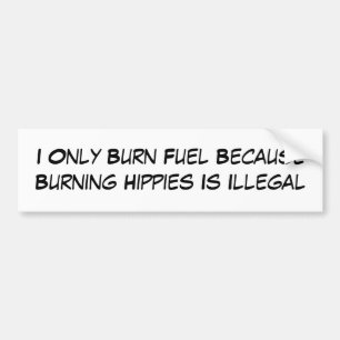 Ik verbrand alleen brandstof omdat het verbranden  bumpersticker