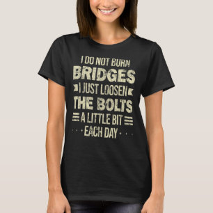 Ik verbrand geen bruggen die ik gewoon de Bolts_1 T-shirt