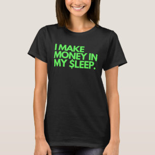 Ik verdien geld in mijn slaap beleggersleven t-shirt