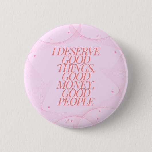 Ik verdien goede dingen Quote Ronde Button 5,7 Cm (Voorkant)