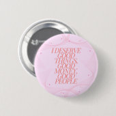 Ik verdien goede dingen Quote Ronde Button 5,7 Cm (Voorkant /achterkant)
