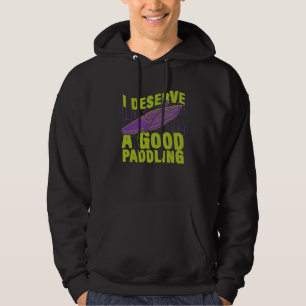Ik Verdien Goede Peddel Roeien Canoeing Cano Kayak Hoodie