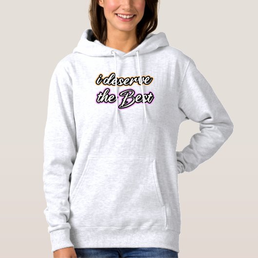Ik verdien het beste hoodie (Voorkant)