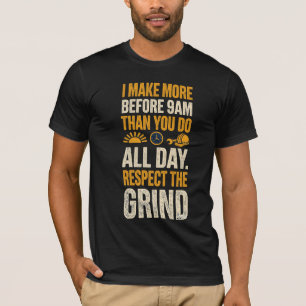 Ik verdien meer van 9 tot 5 dan jij t-shirt