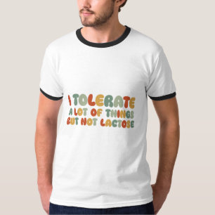 Ik verdien veel dingen, maar geen lactose t-shirt