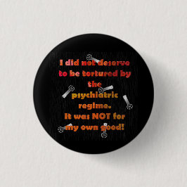 Ik verdiende geen gedwongen psychiatrie ronde button 3,2 cm