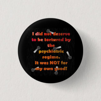 Ik verdiende geen gedwongen psychiatrie ronde button 3,2 cm