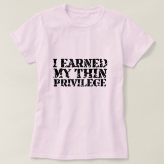 Ik verdiende mijn thin privilege T shirt