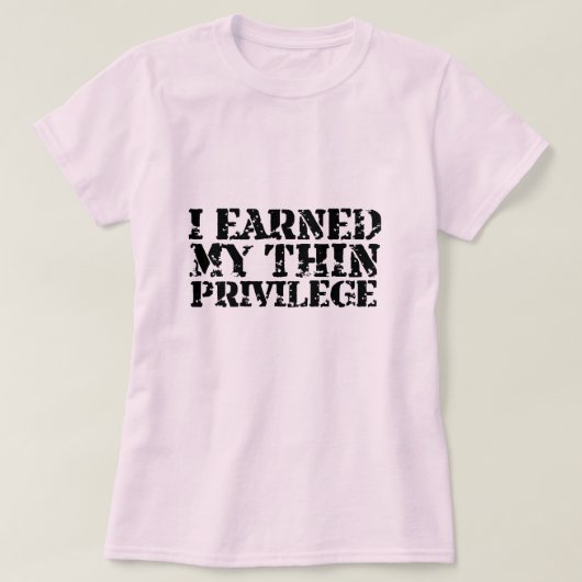 Ik verdiende mijn thin privilege T shirt (Design voorkant)