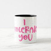 Ik verdraagzaam je tweekleurige koffiemok (Center)