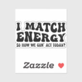 Ik vergelijk energie, dus hoe gaan we vandaag hand sticker (Vel)