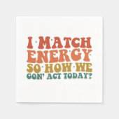 Ik vergelijk energie, dus hoe we vandaag sarcastis servet (Voorkant)