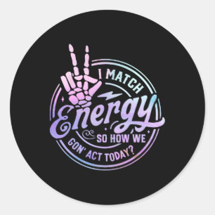 Ik vergelijk energie met hoe we ons vandaag in Sku Ronde Sticker