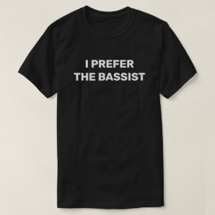 Ik verkies de bassist bandgitaar t-shirt