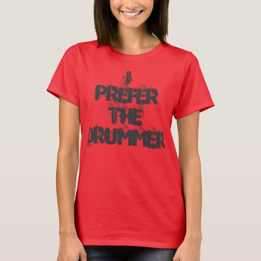 Ik verkies de trommelrots en de rol naar het shirt (Voorkant)