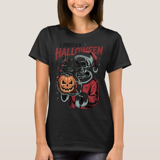 Ik verkies Halloween Kerst Creepy Schattig Skelet  T-shirt (Voorkant)