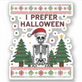 Ik verkies Halloween Skelet Lelijk Kersthuis Sched Sticker (Voorkant)