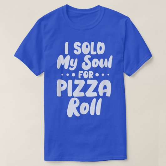 Ik verkocht mijn sol voor Pizza Rolls T-Shirt (Design voorkant)
