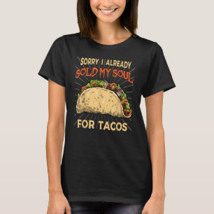 Ik verkocht mijn ziel voor tacos Taco party Mexica T-shirt