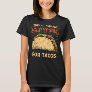 Ik verkocht mijn ziel voor tacos Taco party Mexica T-shirt