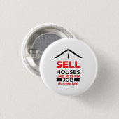 Ik verkoop huizen alsof het mijn baan 2 is ronde button 3,2 cm (Voorkant /achterkant)