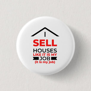 Ik verkoop huizen alsof het mijn baan 2 is ronde button 3,2 cm