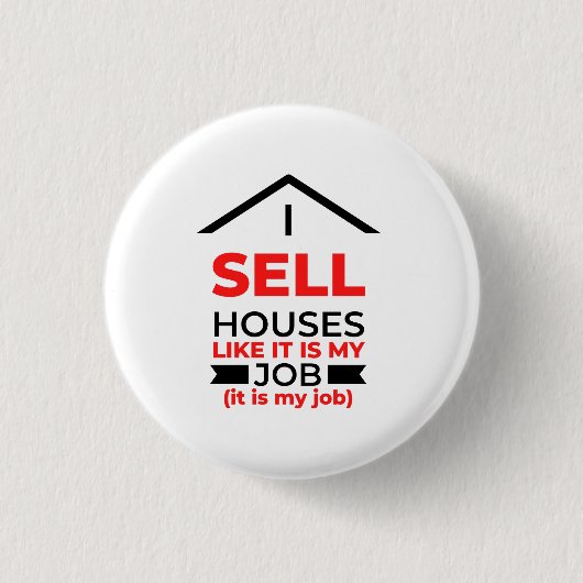 Ik verkoop huizen alsof het mijn baan 2 is ronde button 3,2 cm (Voorkant)
