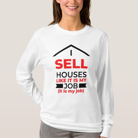 Ik verkoop huizen alsof het mijn baan 2 is t-shirt (Voorkant)