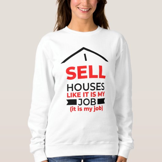 Ik verkoop huizen alsof het mijn baan 2 is trui (Voorkant)