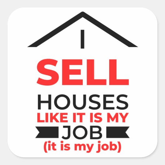 Ik verkoop huizen alsof het mijn baan 2 is vierkante sticker (Voorkant)