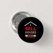 Ik verkoop huizen alsof het mijn werk is ronde button 3,2 cm (Voorkant /achterkant)