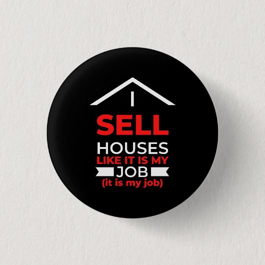 Ik verkoop huizen alsof het mijn werk is ronde button 3,2 cm (Voorkant)
