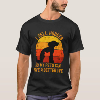 Ik verkoop huizen zodat mijn hond en kat een beter t-shirt