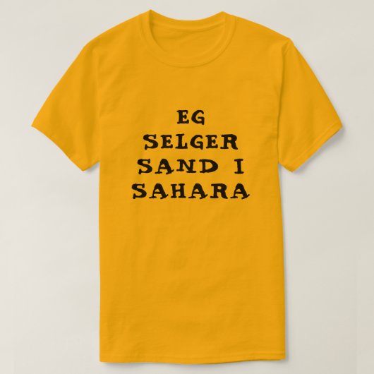 Ik verkoop zand in de Sahara in Noors sinaasappel T-shirt (Design voorkant)