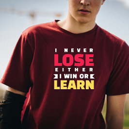 Ik verlies nooit, ik win of ik leer t-shirt