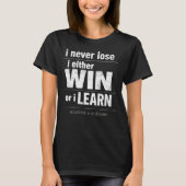 Ik verlies nooit, ik win of leer Motivatie T-shirt (Voorkant)