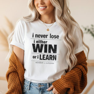 Ik verlies nooit, ik win of leer Motivatie T-shirt