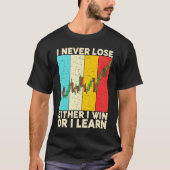 Ik verlies nooit of ik win of leer effectenhandel t-shirt (Voorkant)
