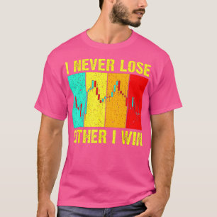 Ik verlies nooit of ik woon handelaar t-shirt