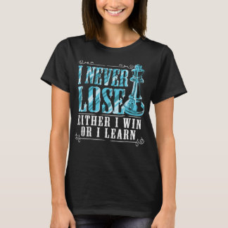 Ik verlies nooit of win of leer schaakspeler t-shirt